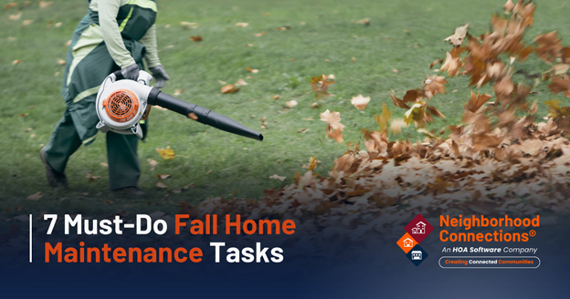Summer is winding down and soon the leaves turn. It’s the perfect time for HOA boards and residents to tackle essential fall home maintenance. Why now? Because taking action in autumn helps prevent costly surprises, boosts energy efficiency, and keeps your community cozy and safe all winter long.